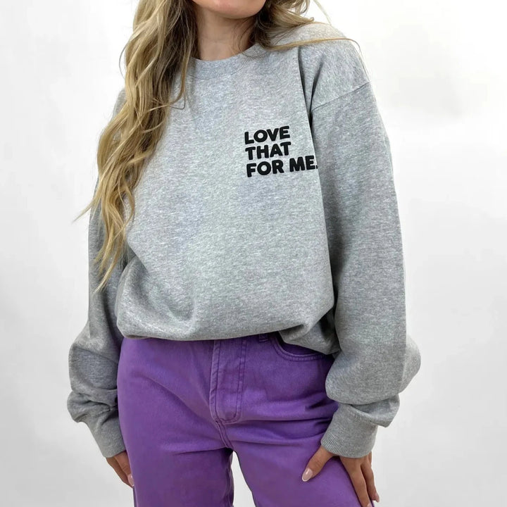 Love That For Me Sweatshirt